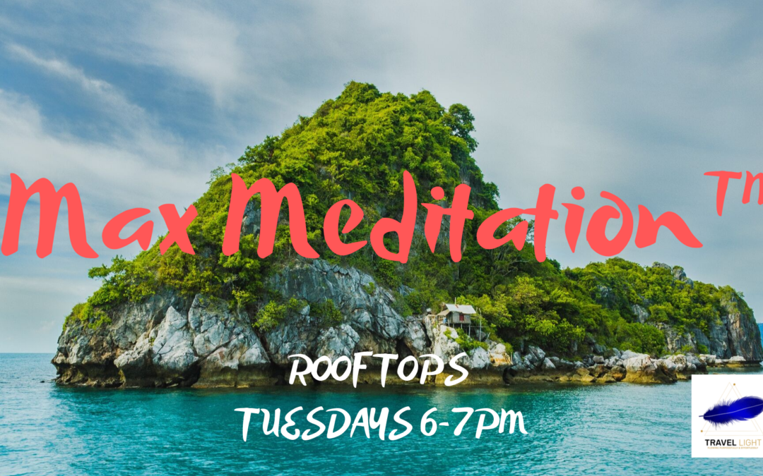 Max Meditation ™ session: Rooftops, Parkhurst